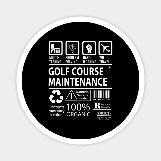 Golf Course Maintenance T Shirt - MultiTasking Certified Job Gift Item Tee Magnet by Aquastal